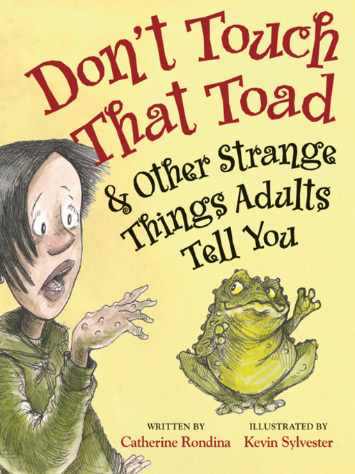 Title details for Don't Touch That Toad and Other Strange Things Adults Tell You by Catherine Rondina - Wait list